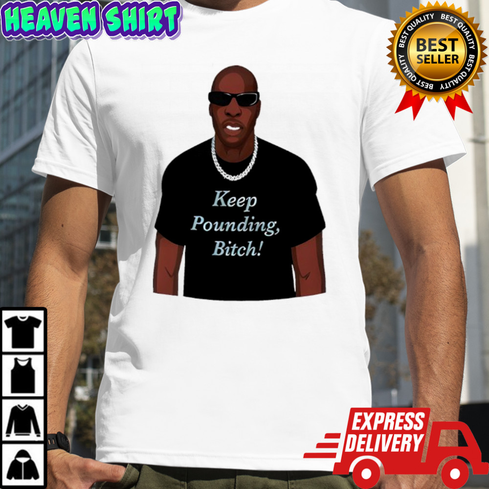 Chad Johnson Keep Pounding Bitch Shirt
