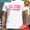 Charlotte Asaaba am single and ready to mingle shirt
