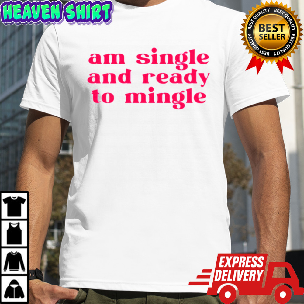 Charlotte Asaaba am single and ready to mingle shirt