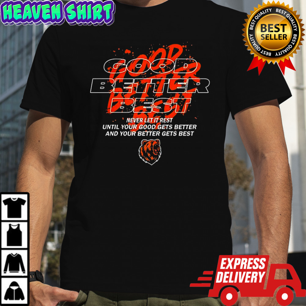 Chicago Bears football good better best never let it rest paint splatter shirt