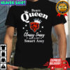 Chicago Bears Queen Classy Sassy And A Bit Smart Assy shirt