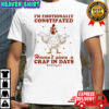 Chicken i’m emotionally constipated haven’t given a crap in days shirt