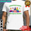 Christmas Lights and Equal Rights LGBT Trees shirt
