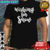 Christmas Wishing For Snow Shirt