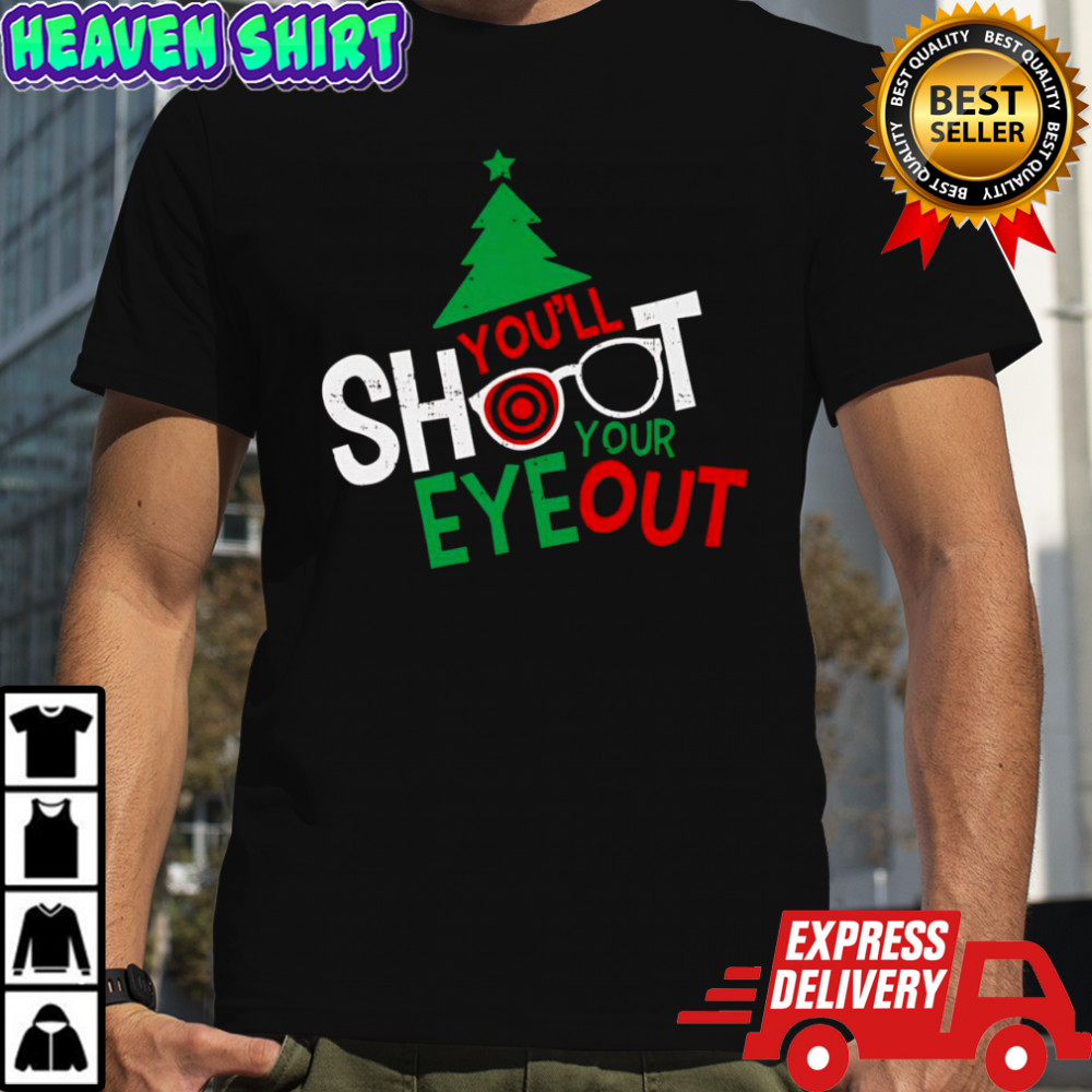 Christmas You’ll Shoot Your Eye Out Shirt