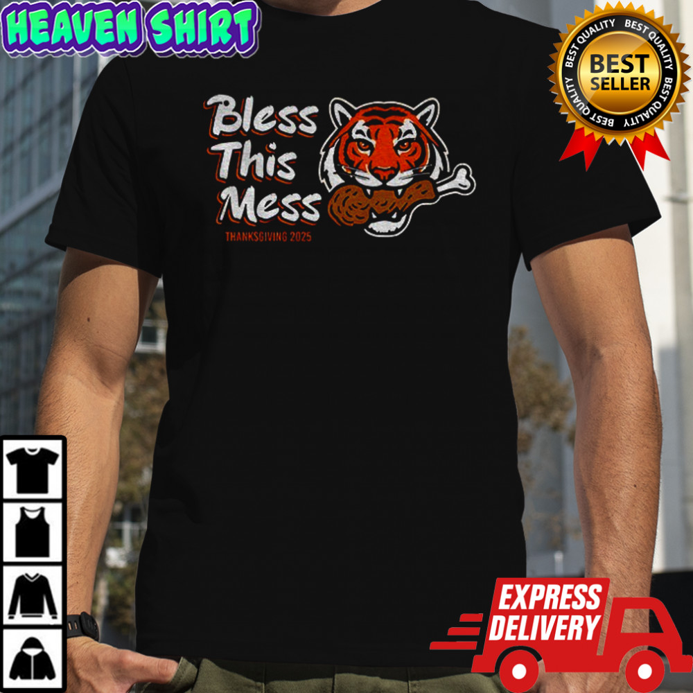 Cincinati Tigers bless this mess Thanksgiving 2025 shirt
