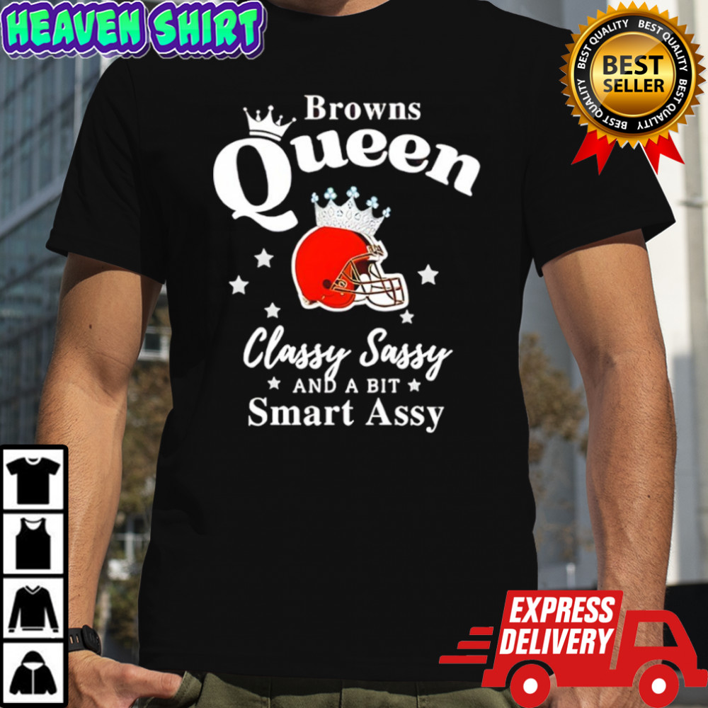 Cleveland Browns Queen Classy Sassy And A Bit Smart Assy shirt