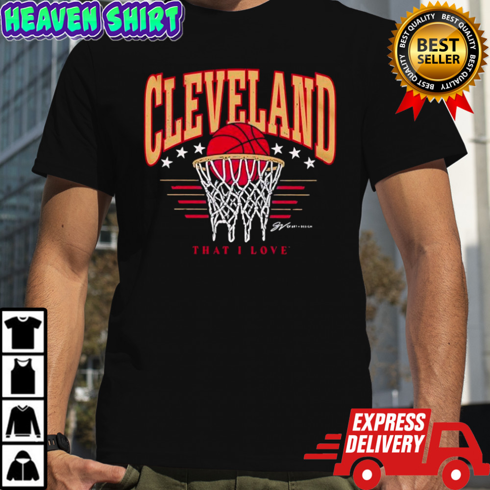 Cleveland That I Love and basketball shirt