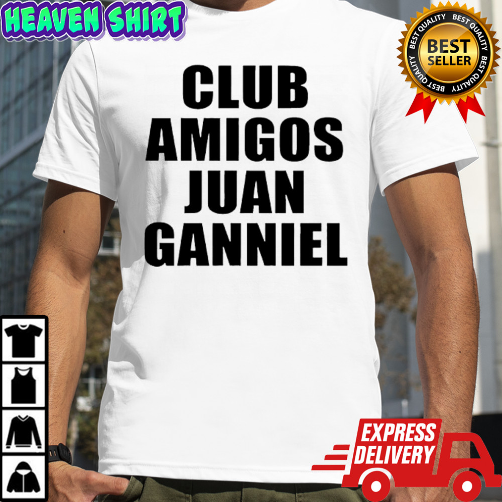 Club amigos juan ganniel shirt