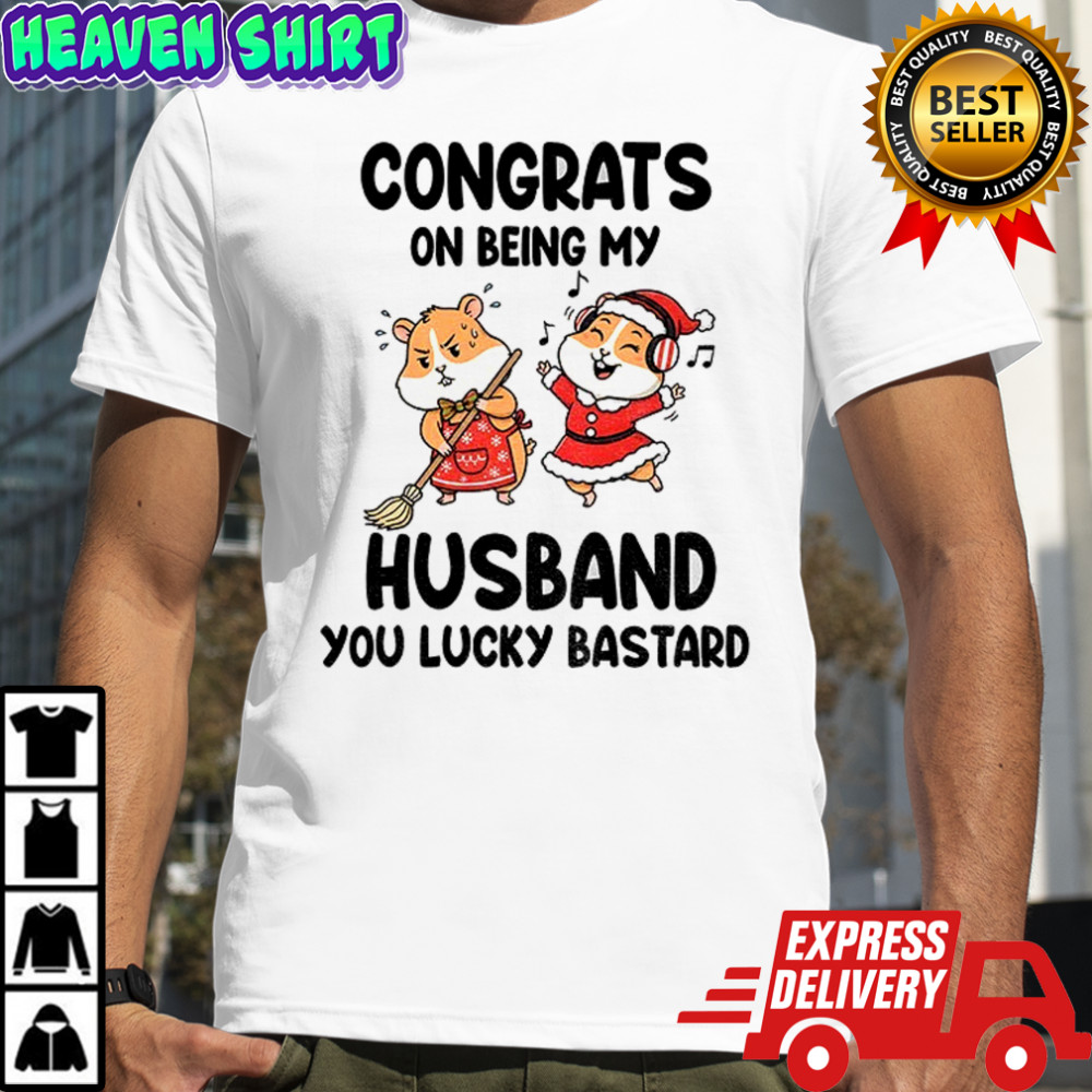 Congrats on being my husband you lucky bastard shirt