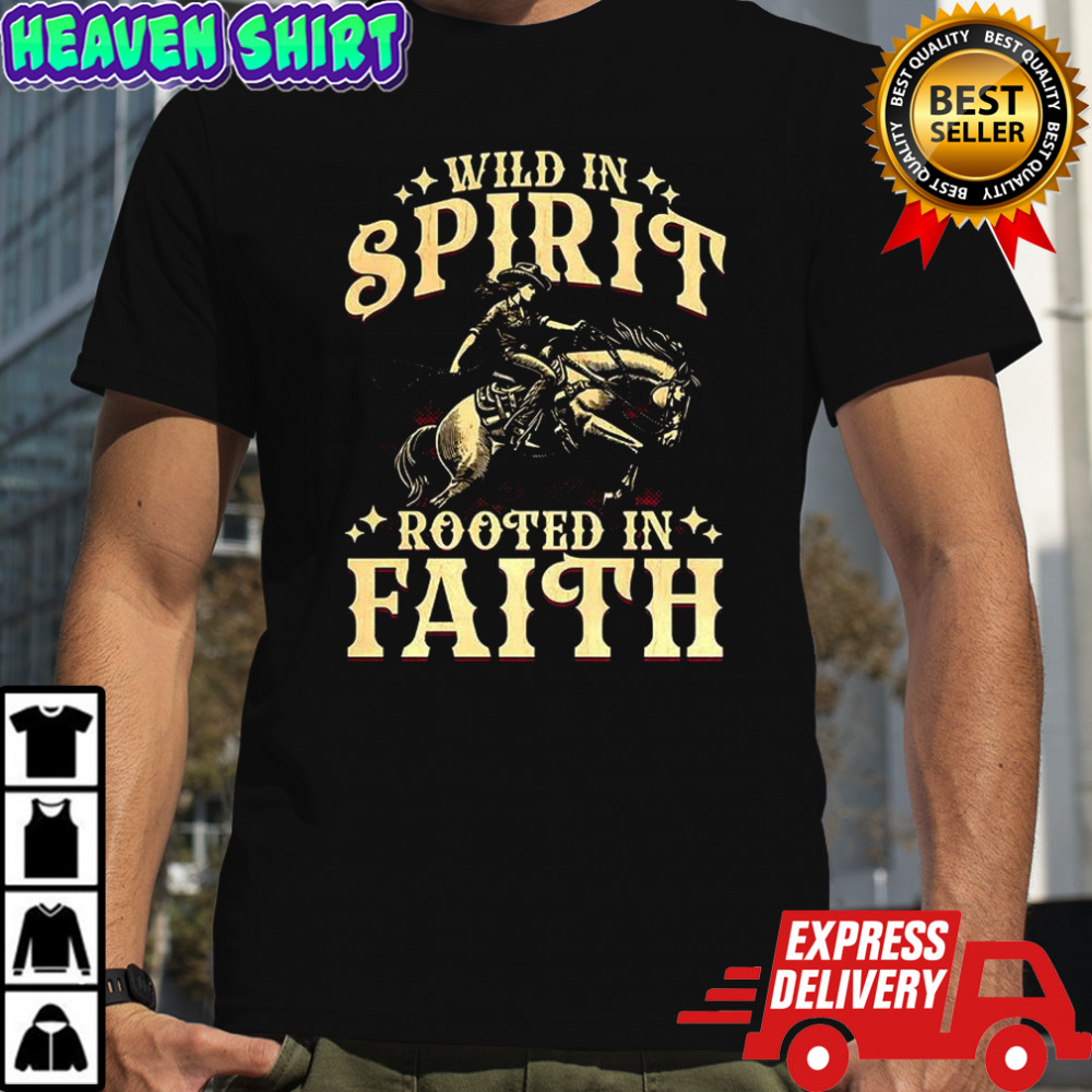 Cowgirl wild in spirit rooted in faith shirt
