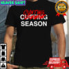 Cunting Season Not Cuffing shirt