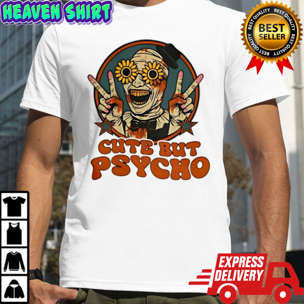 Cute but psycho shirt