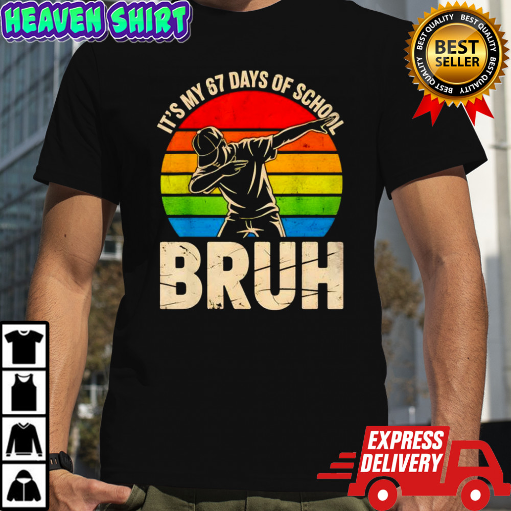 Dabbing It’s My 67 Days of School Bruh shirt