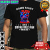 Damn Right I Bleed Bills Red and I am a Buffalo Bills Fan Win Or Lose shirt