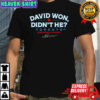 David Won Didn’t He Shirt Toronto World Champ signature graphic shirt