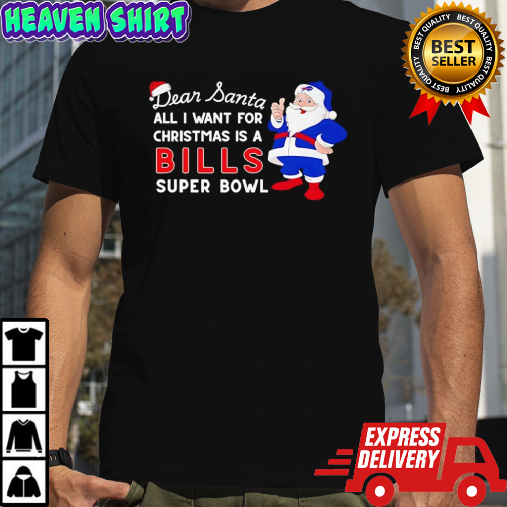 Dear Santa all I want for Christmas is a Bills Super Bowl shirt