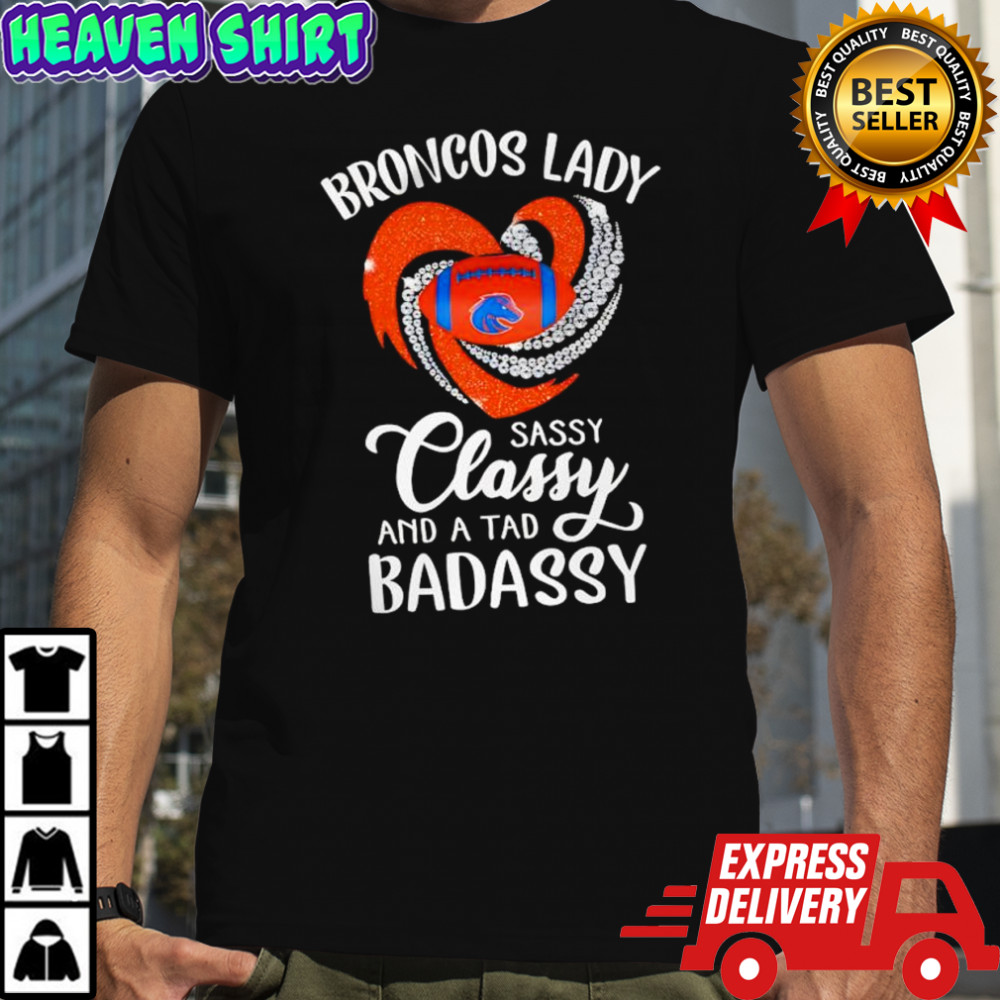 Denver Broncos Lady Sassy Classy And A Tad Badassy shirt