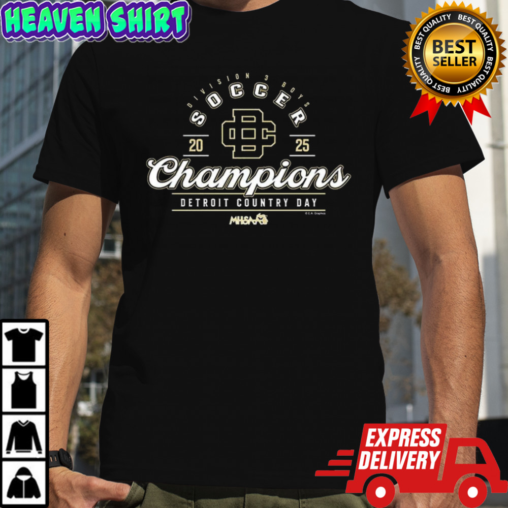 Detroit Country Day 2025 MHSAA Boys Soccer Division 3 Champions shirt