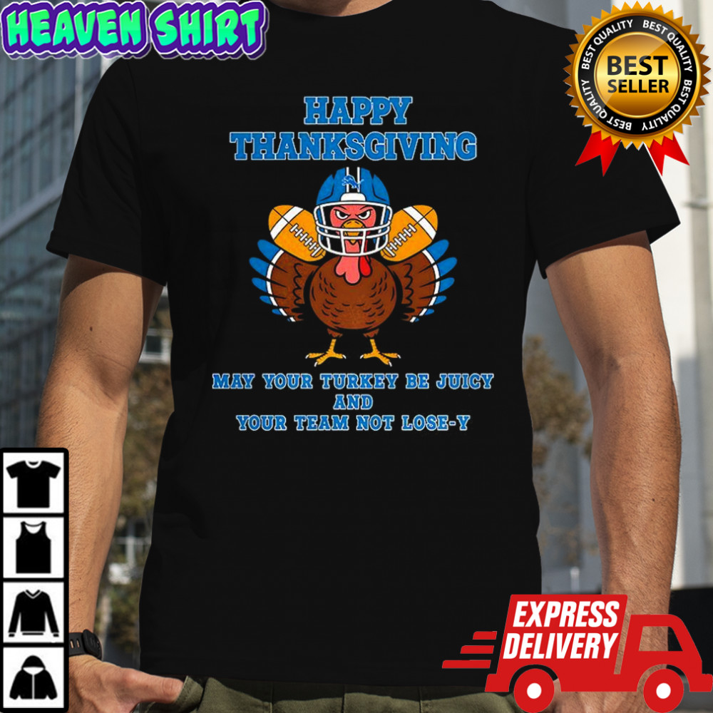 Detroit Lions football happy Thanksgiving may your turkey be juicy shirt