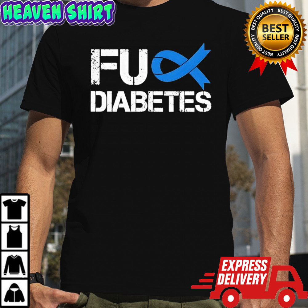 Diabetes Awareness Fuck Diabetes shirt