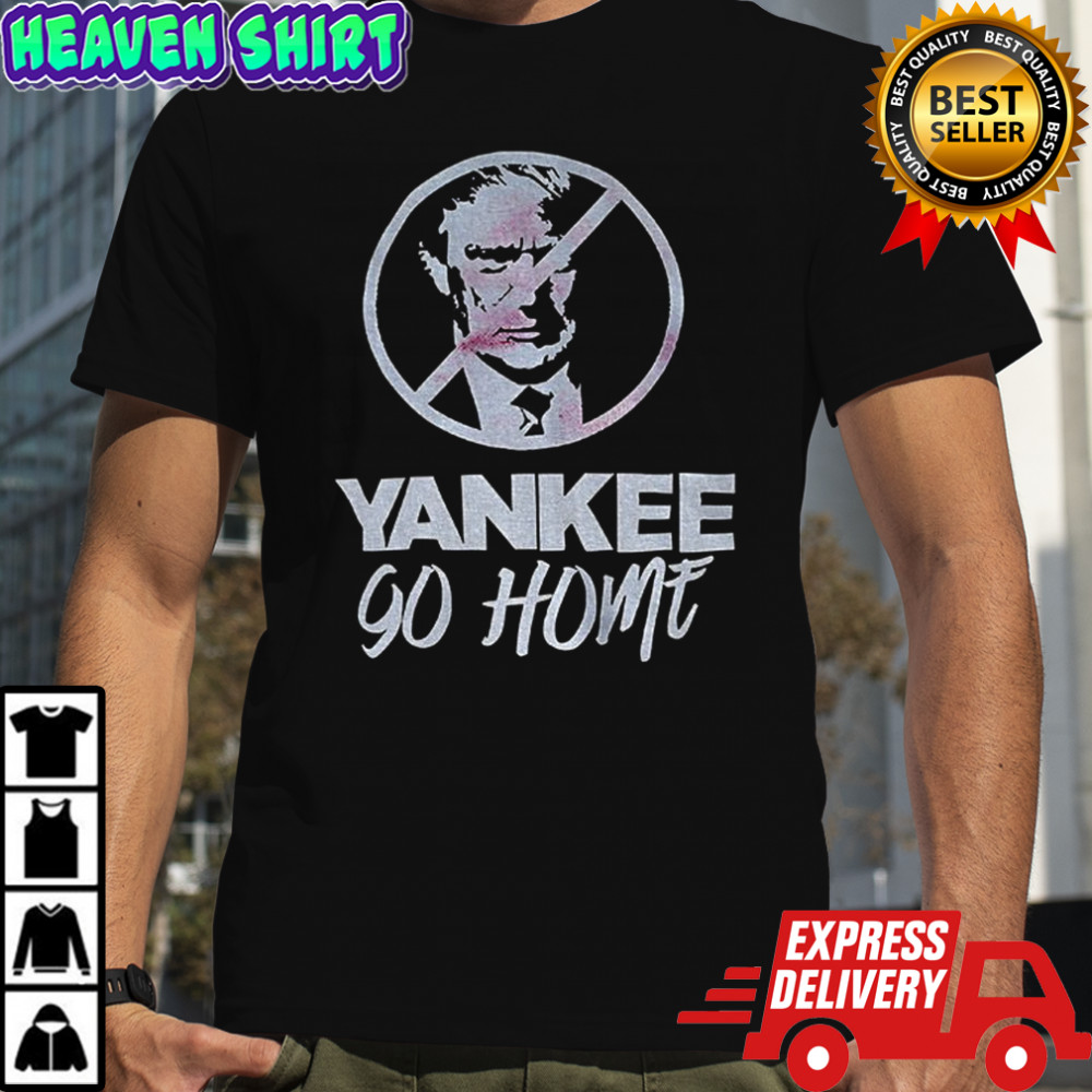 Donald Trump prohibition signs Yankee go home shirt