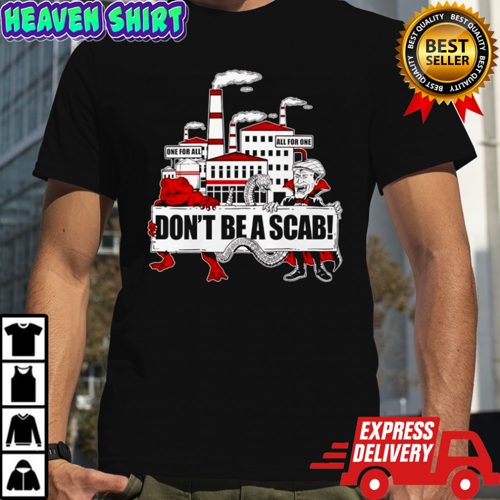 Don’t Be a Scab one for all all for one graphic shirt