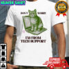 Don’t worry I’m from tech support cat laptop shirt