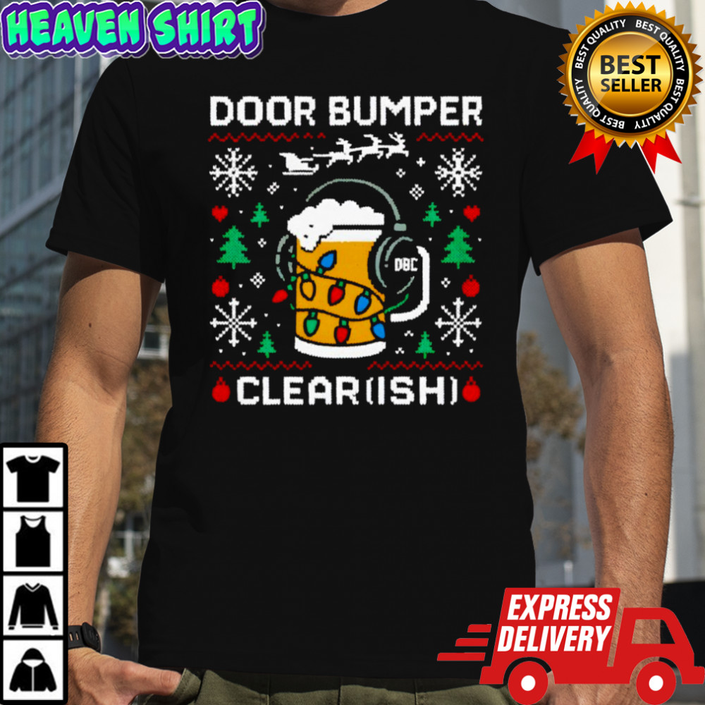 Door Bumper Clear ish Ugly Christmas shirt