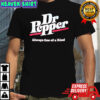 Dr. Pepper always one of a kind shirt