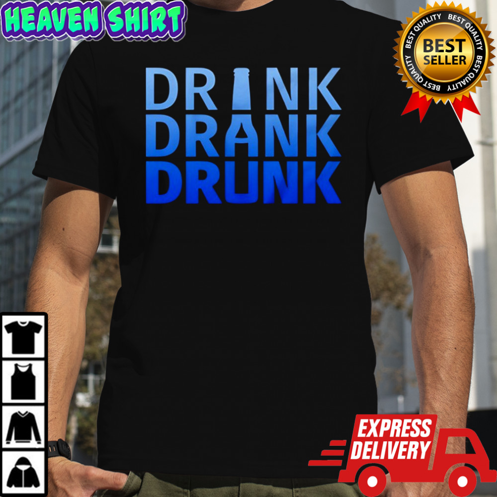 Drink drank drunk funny shirt