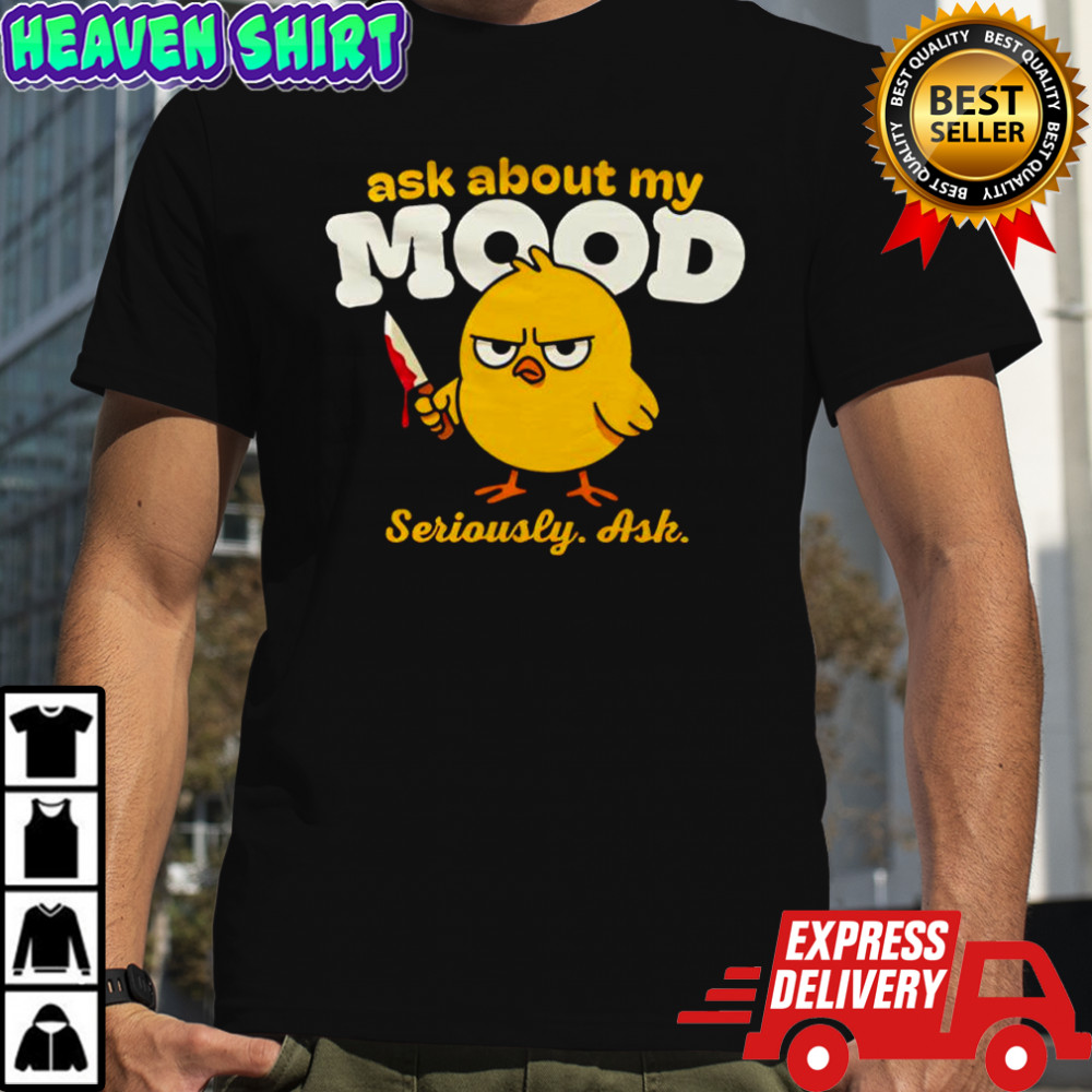 Duck Ask About My Mood Seriously Ash graphic shirt