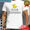 Duck Fiabetes Meme shirt