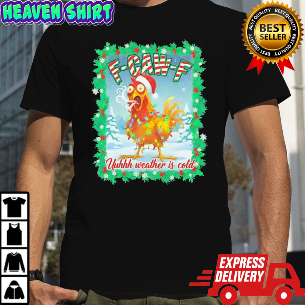 F-CAW-F Forecast Uuhhh weather is cold Christmas shirt