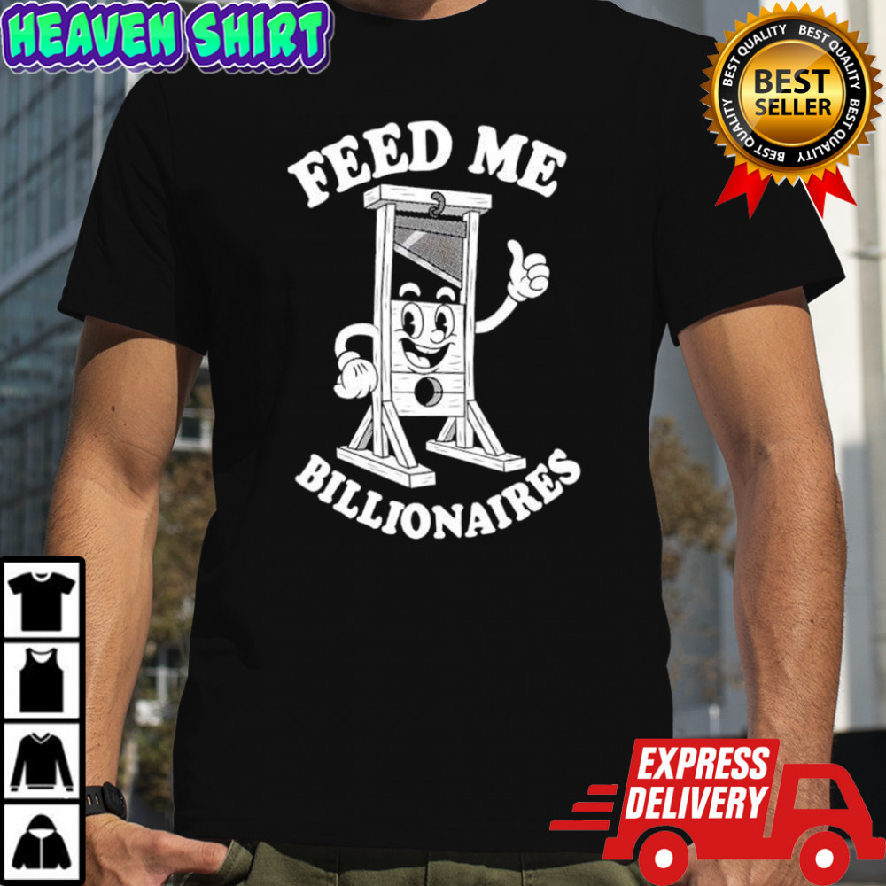 Feed Me Billionaires guillotine illustration shirt