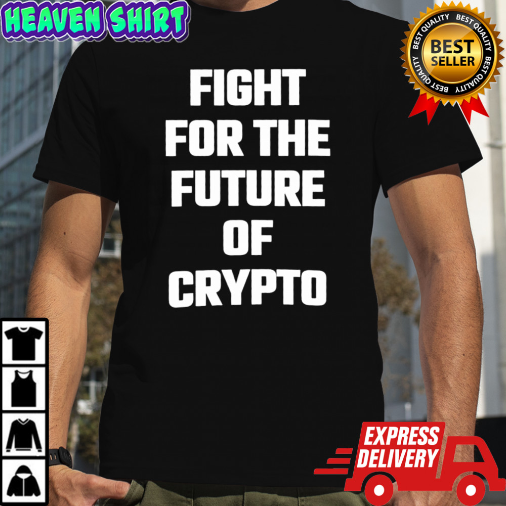 Fight For The Future Of Crypto shirt