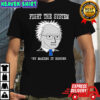 Fight The System By Making It Bigger NPC shirt