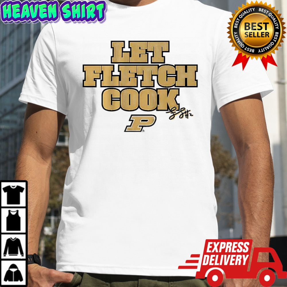 Fletcher Loyer Purdue Boilermakers basketball let Fletch cook signature shirt