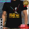 Forky X Star Wars May the fork be with you shirt