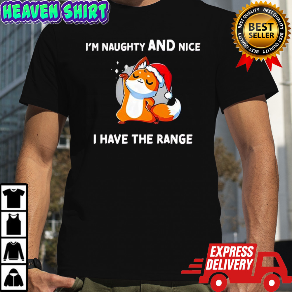 Fox in a Santa hat I’m naughty and nice I have the range shirt