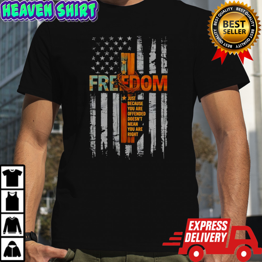 Freedom Justice for Charlie Kirk just because youre offended doesnt mean youre right shirt
