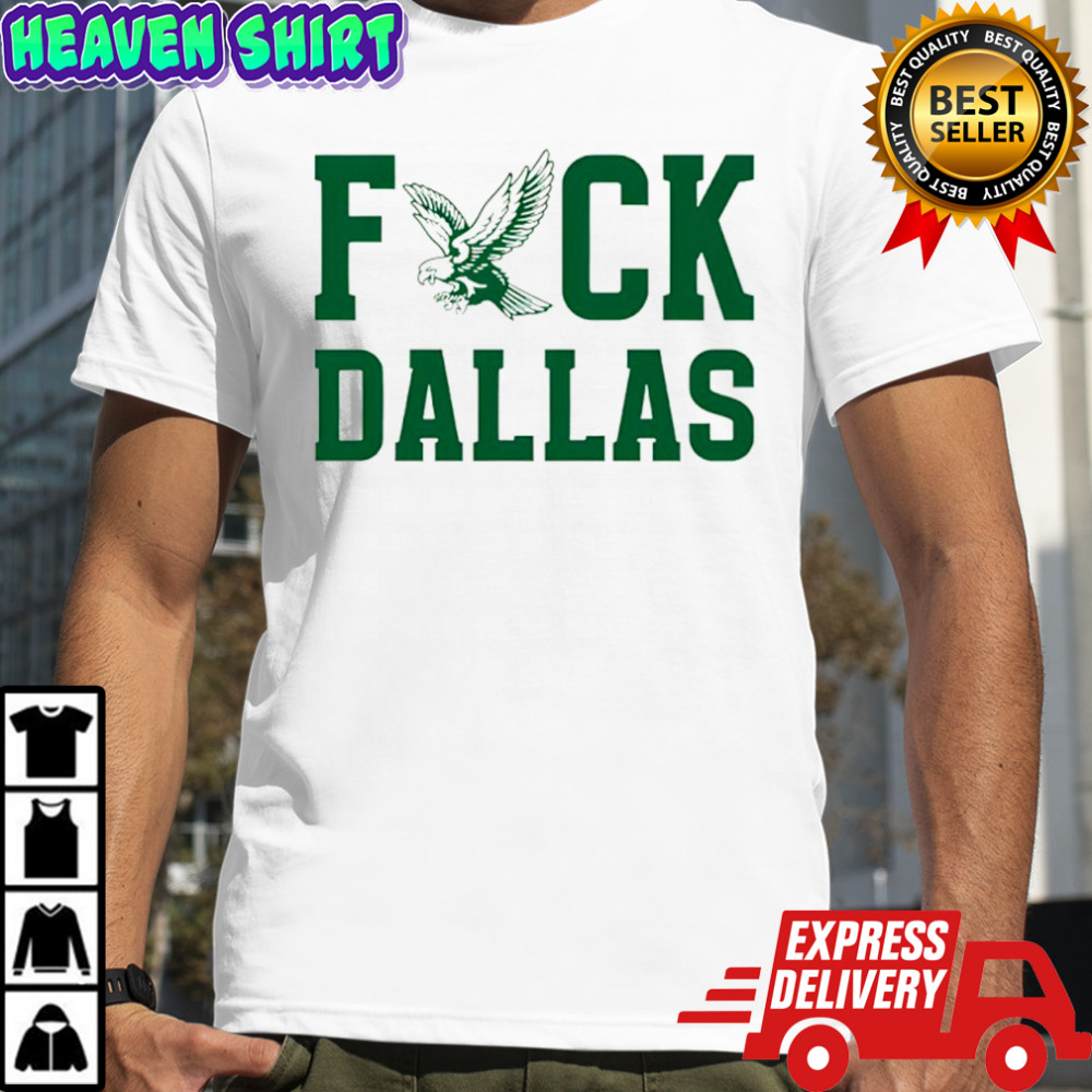 Fuck Dallas Philadelphia Eagles shirt