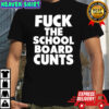 Fuck The School Board Cunts shirt