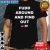 Fudd Around And Find Out Finals shirt