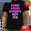 Fund Food Stamps Not ICE pink text shirt