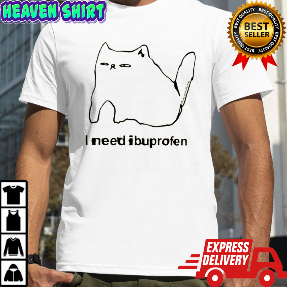 Funny cat I need ibuprofen shirt