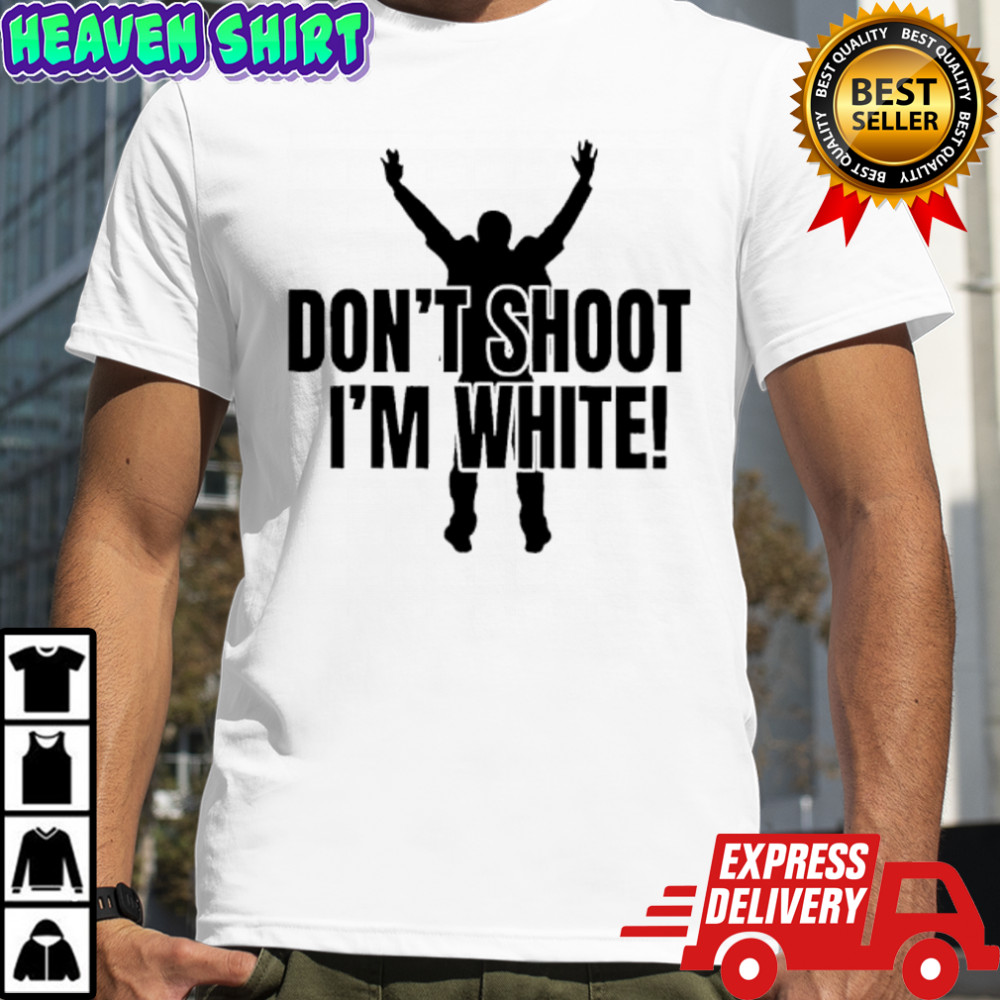 Funny Dont Shoot Im White Shirt