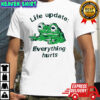 Funny frog life update everything hurts shirt