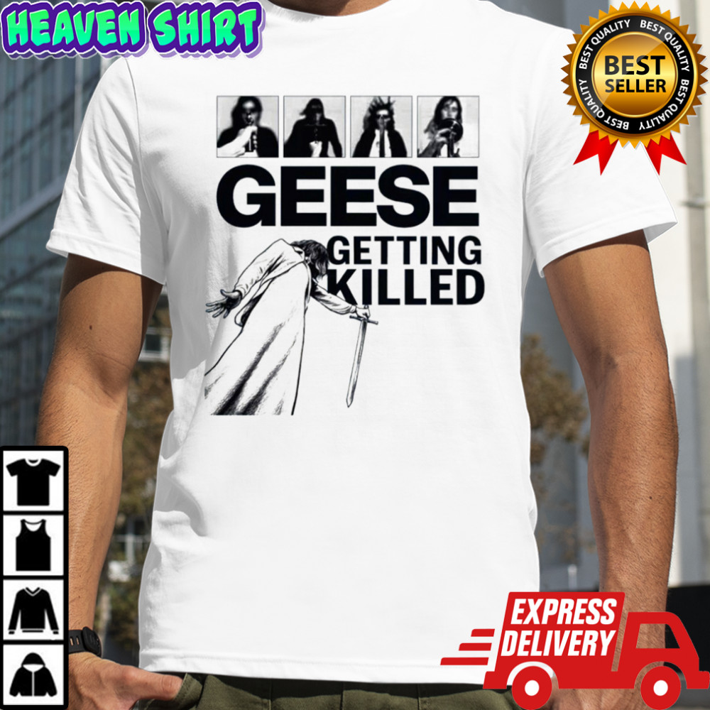 Geese Getting Killed Geese Band Geese Album shirt