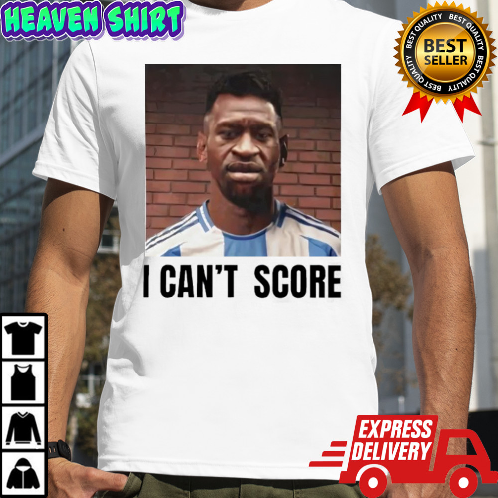George Floyd I Can’t Score Messi Shirt